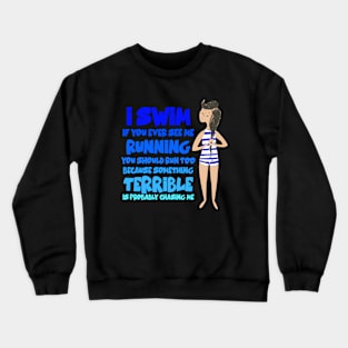 woman I Swim If You Ever See Me Running Funny Swimmer Crewneck Sweatshirt